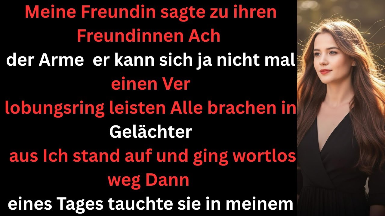 Sie verspottete mich wegen eines Rings  sie ahnte nicht was ich plante