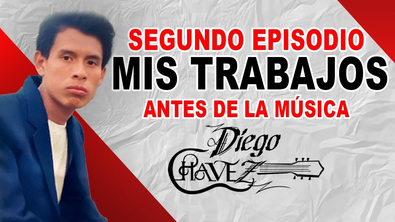Trabajos antes de la Música /Diego Chávez | Podcast | Segundo Episodio | Mi Trayectoria |
