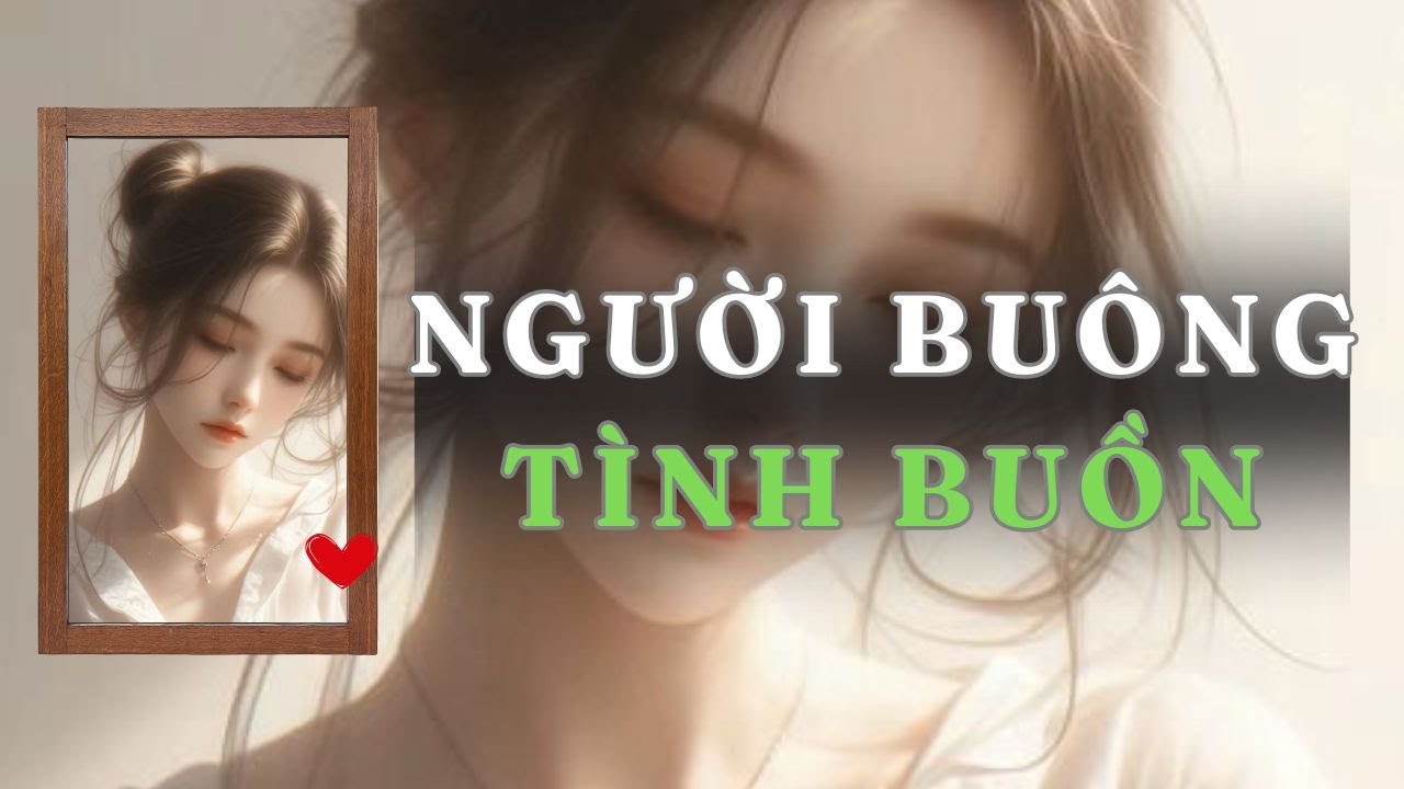 [ TRUYỆN AUDIO ] NGƯỜI BUÔNG , TÌNH BUỒN  - FULL | GIANG TUỆ MẪN AUDIO CHỮA LÀNH | REVIEW |