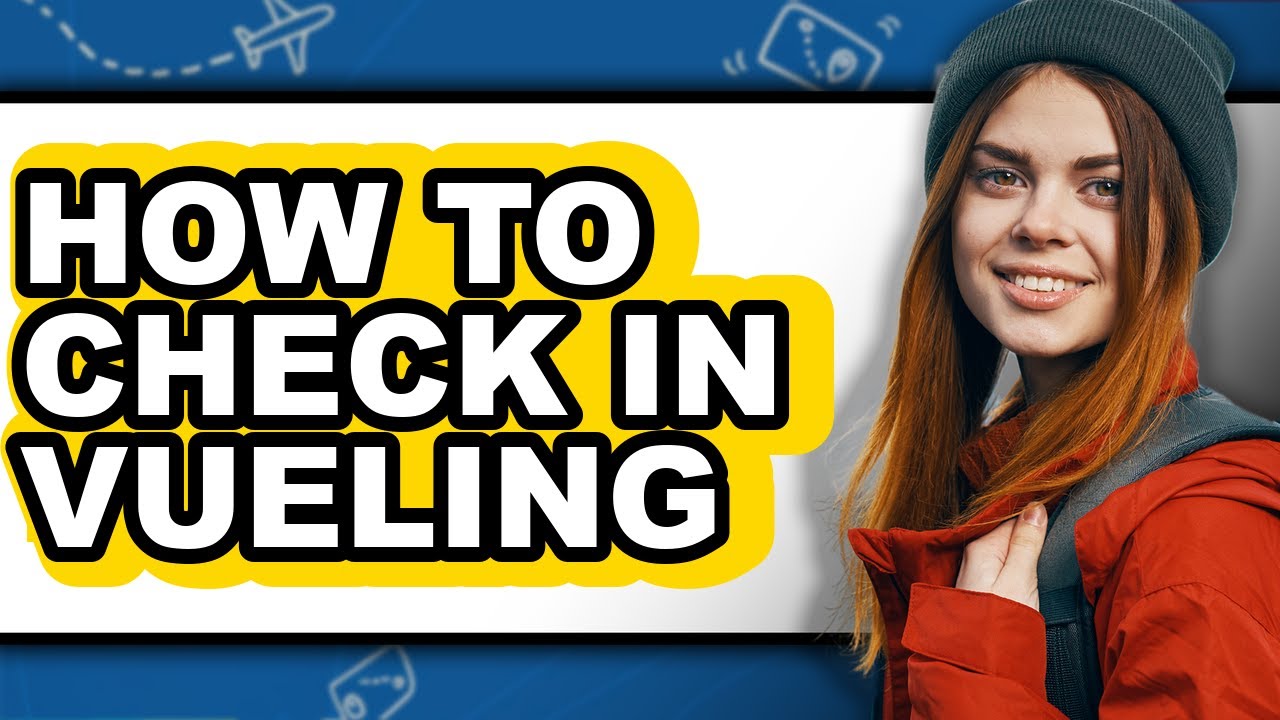 How to Check in Vueling (full Guide)