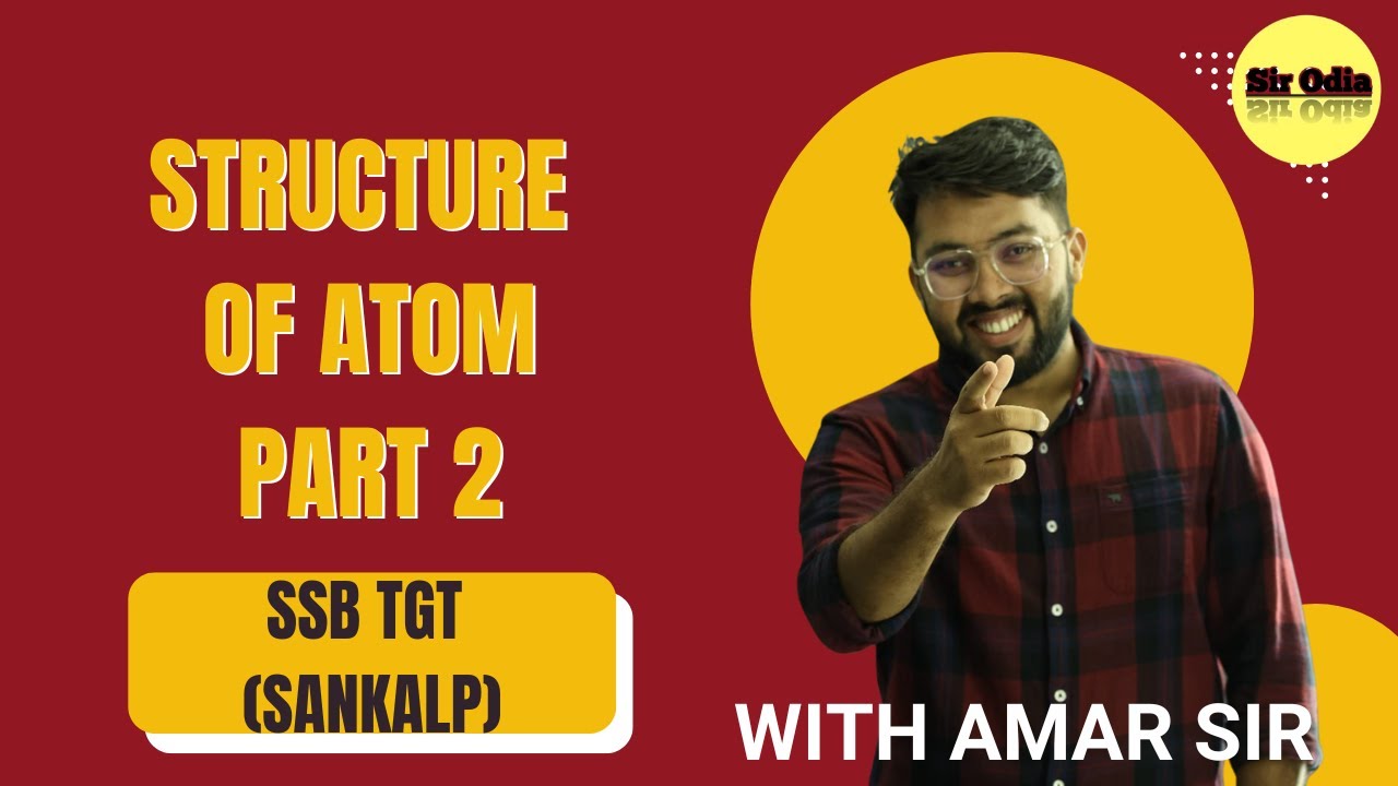 SSB TGT | SANKALP | CHEMISTRY | STRUCTURE OF ATOM PART 2 | BY AMAR SIR | SIR ODIA