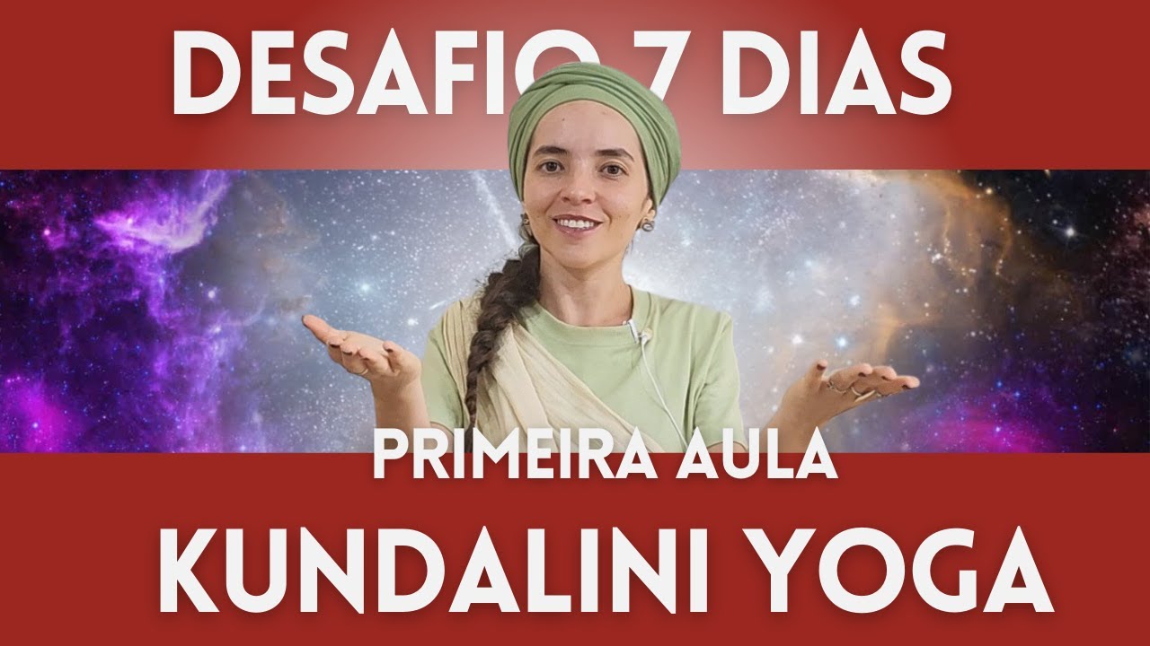 COMECE AGORA 7 DIAS DE KUNDALINI YOGA- DESAFIO 7 DIAS praticando Kundalini Yoga