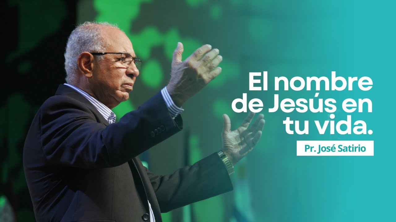 El nombre de Jesús en tu vida | Pastor José Satirio | Iglesia Centro Cristiano