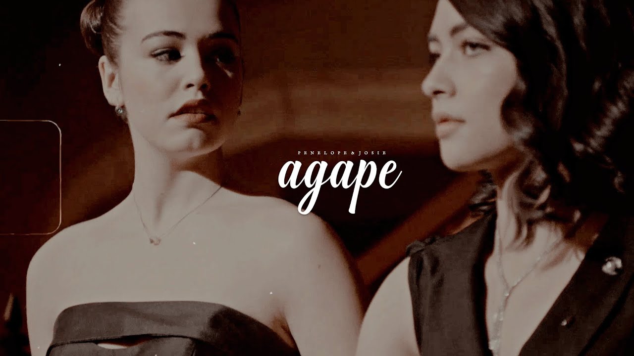 Penelope & Josie | Agape (for Em)