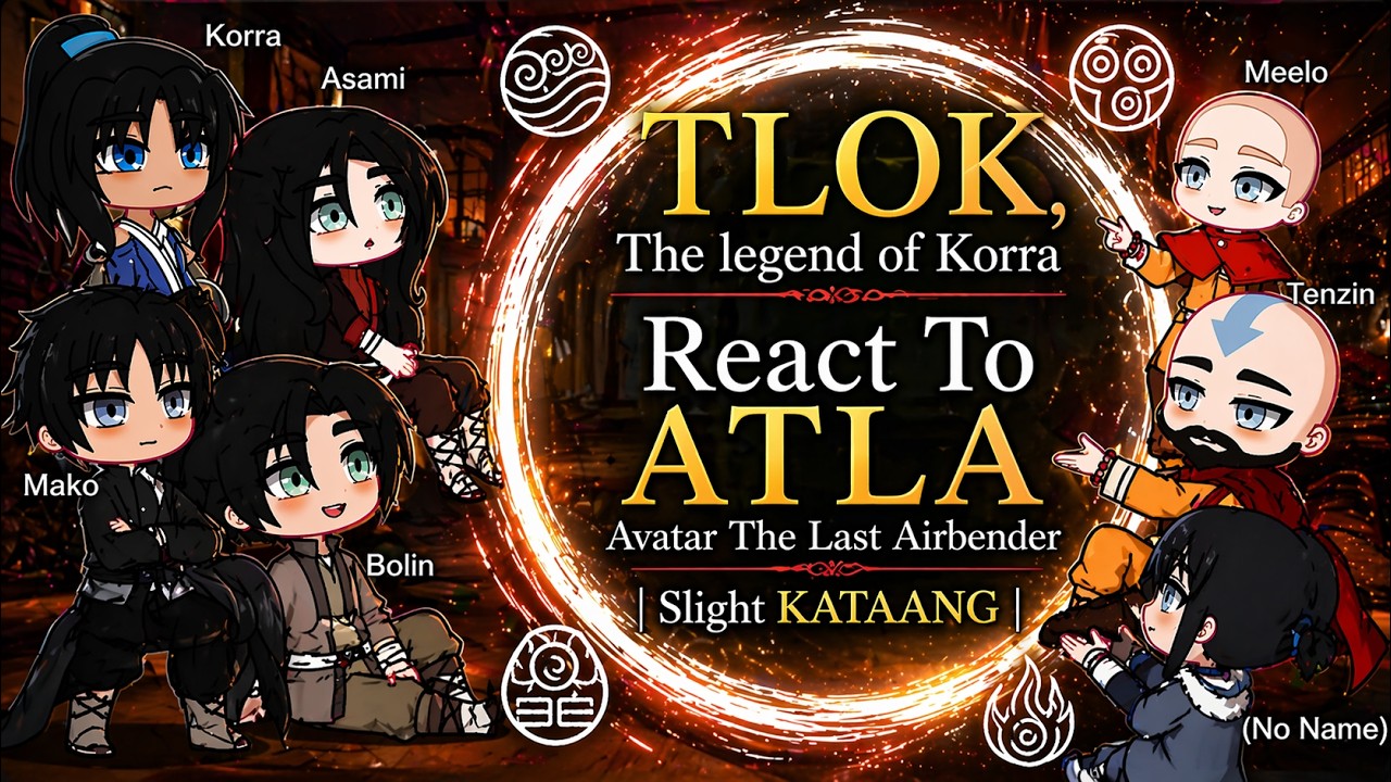 ✅TLOK, The legend💚of Korra , React💚To ATLA  , Avatar The Last Airbender | Slight KATAANG | Full_HD✅