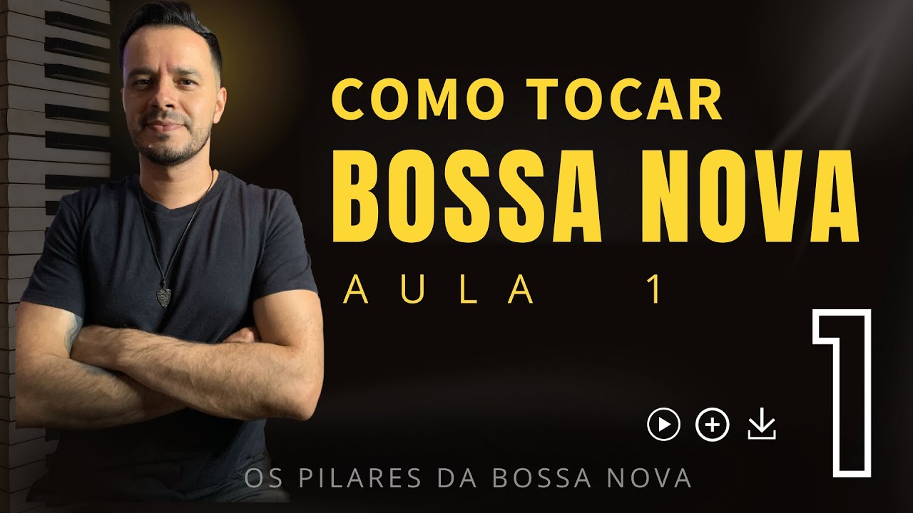 COMO TOCAR BOSSA NOVA NO PIANO - Aula 1 Pilares da Bossa Nova