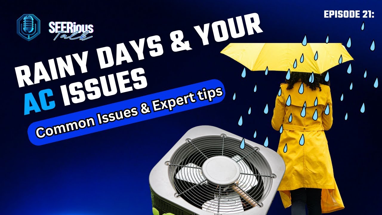 Episode 21: Rainy day & hvac issues seerious talk Louis Fuentes SEERious Talk