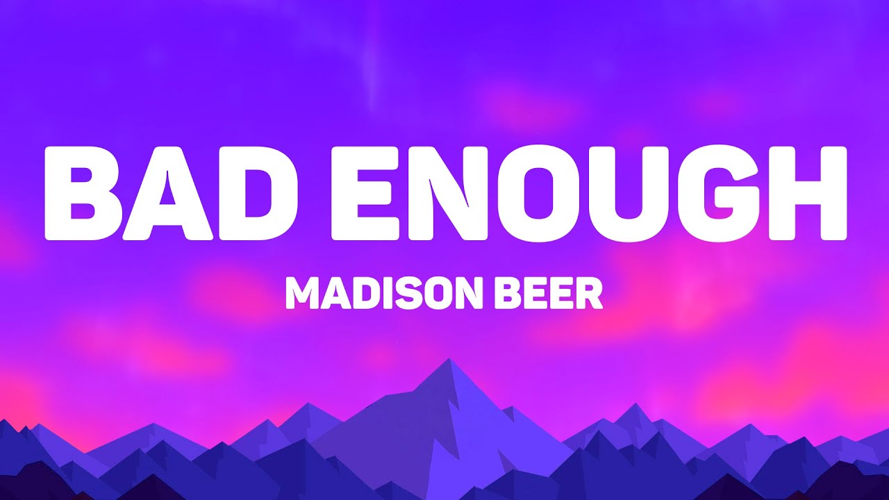 Madison Beer - Bad Enough (Lyrics)