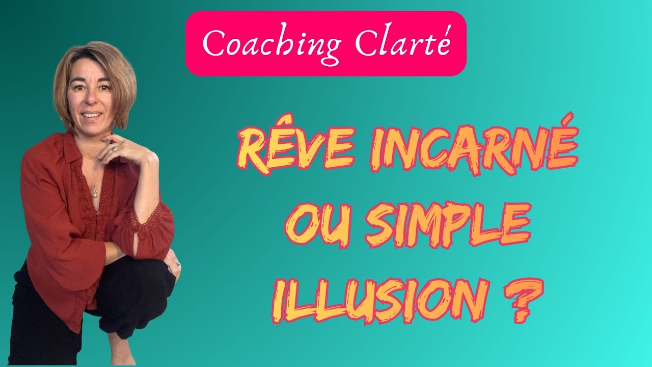 Rêve incarné ou simple illusion ? La différence qui change tout