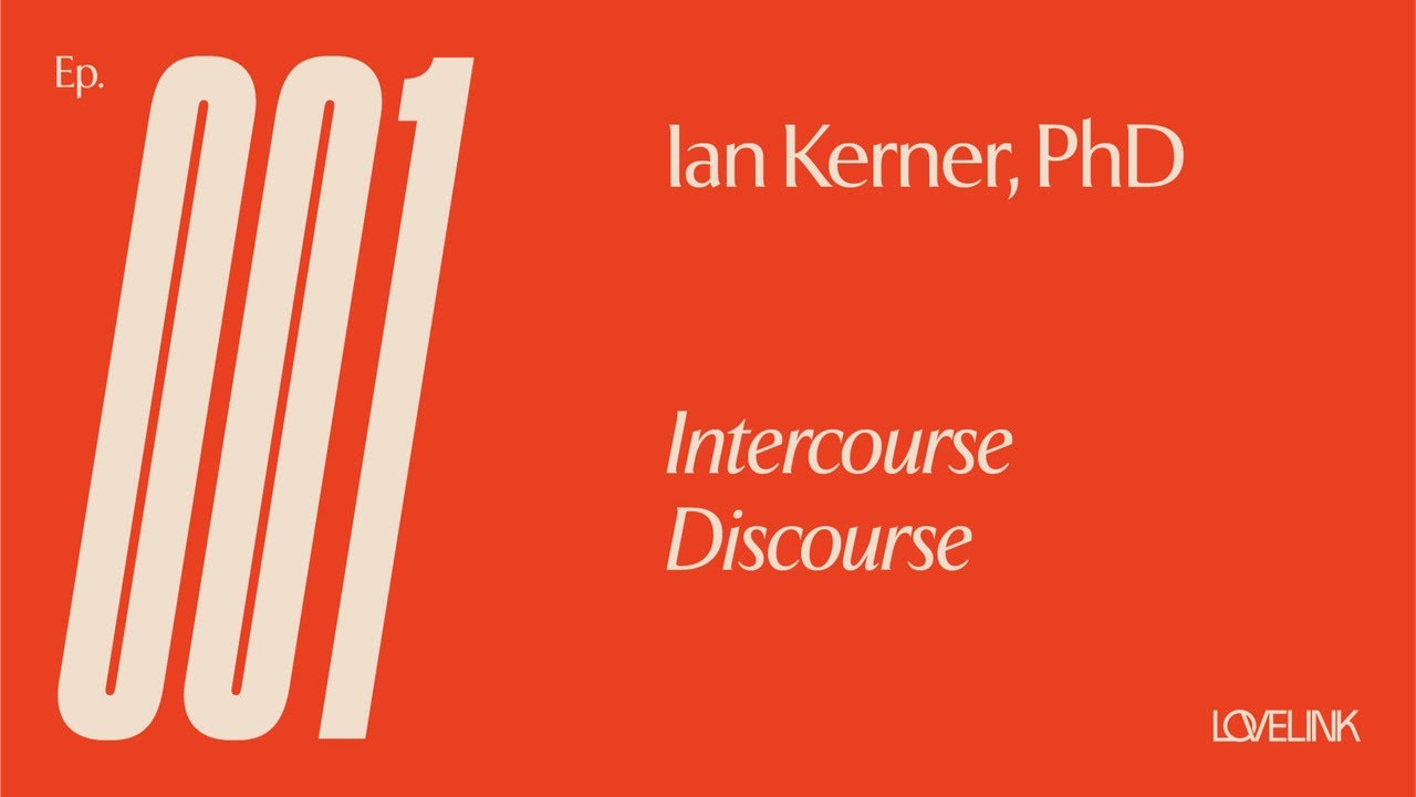 Ep. 01 — Ian Kerner, PhD — Intercourse Discourse