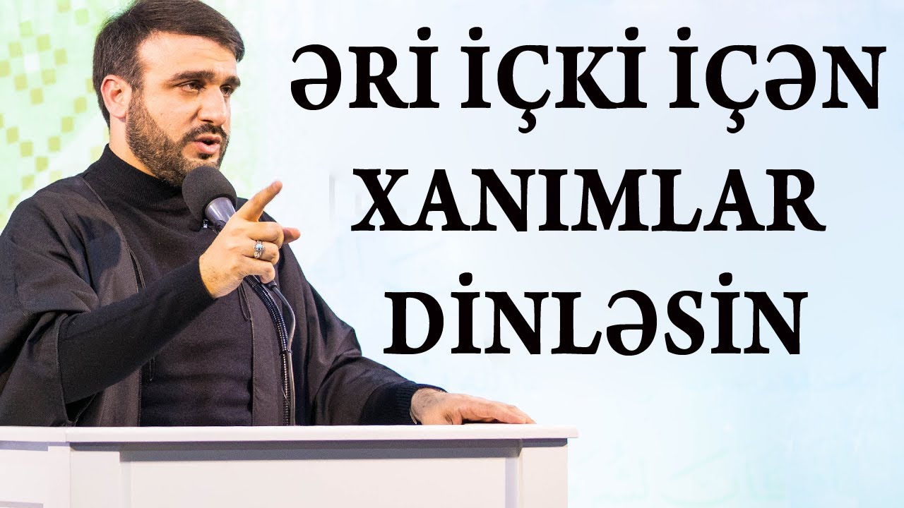 Hacı Ramil - Əri içki içən xanımlar DİNLƏSİN