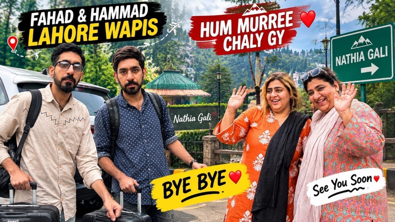 FAHAD & HAMMAD LAHORE WAPIS CHALY GY  HUM MURREE CHALY GY 🏔️ | EMOTIONAL BYE BYE & NATHIA GALI VLOG 