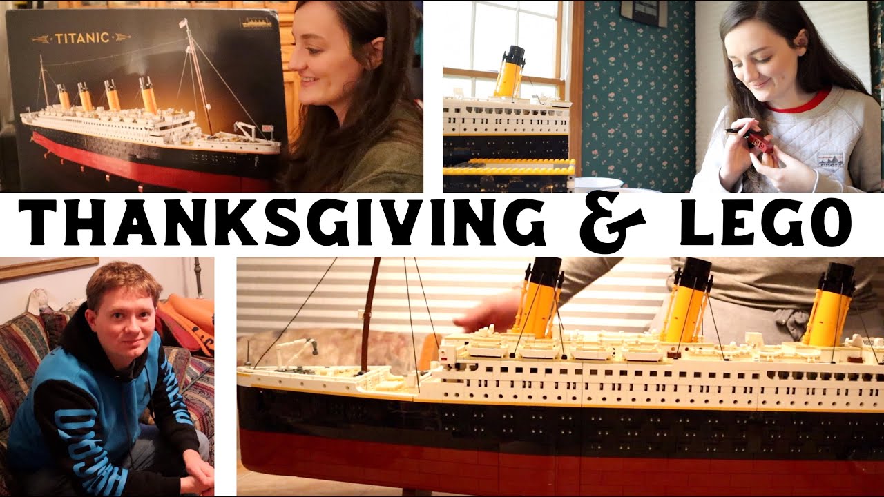 Thanksgiving & Building the RMS TITANIC Lego!