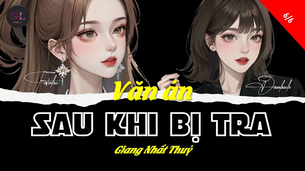 Văn &aacute;n - Sau Khi Bị Tra - Giang Nhất Thuỷ - [B&aacute;ch Hợp - Ni&ecirc;n Hạ - H&ocirc;n nh&acirc;n đồng giới]
