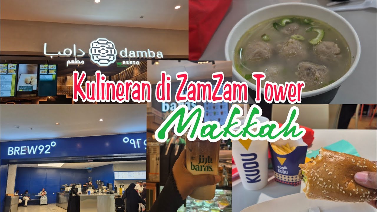 ZAMZAM TOWER: SURGANYA KULINER DI DEKAT MASJIDIL HARAM. DARI MAKANAN ARAB KE FAST FOOD, ENAK & MURAH