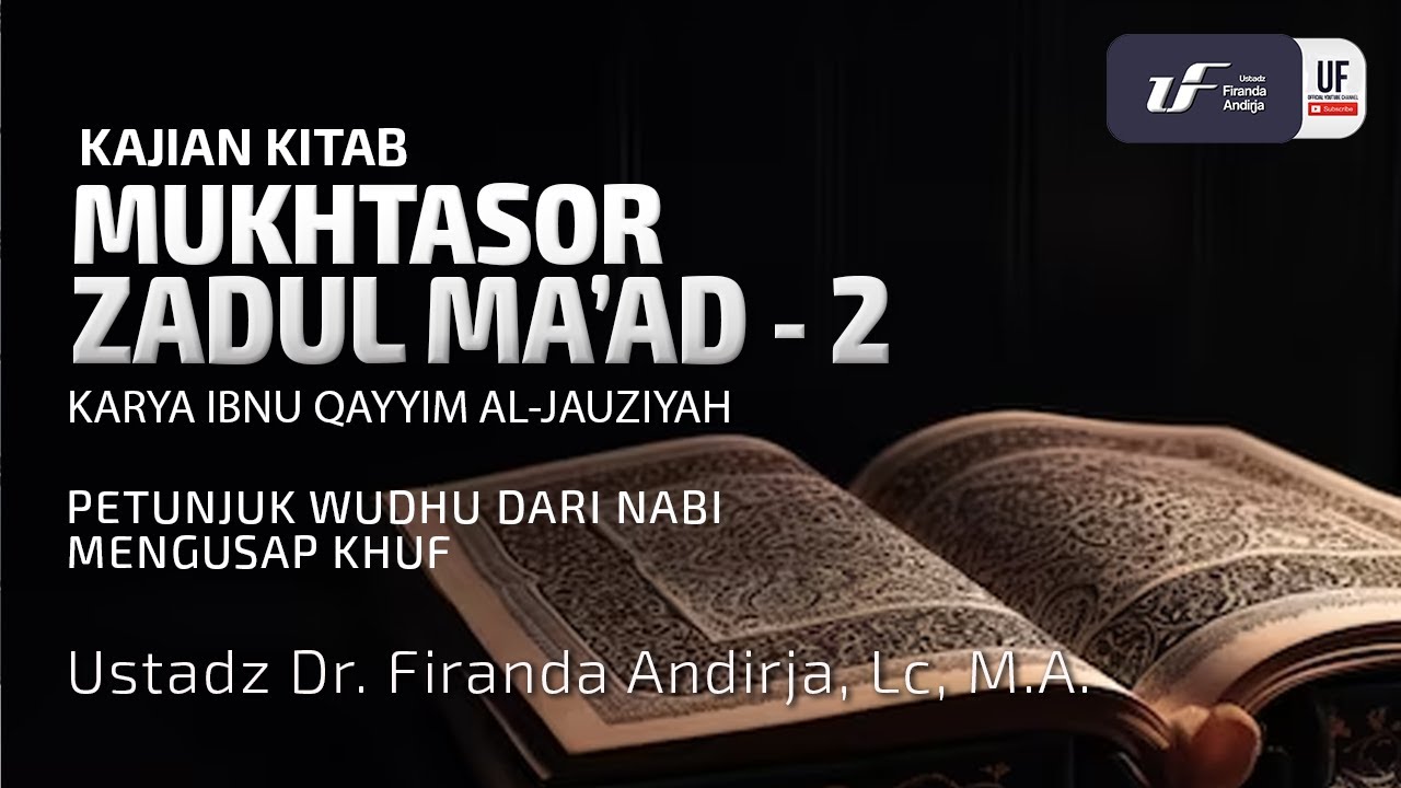 Mukhtasor Zadul Maad -2: Petunjuk Wudhu Dari Nabi: Mengusap Khuf - Ustadz Dr. Firanda Andirja M.A