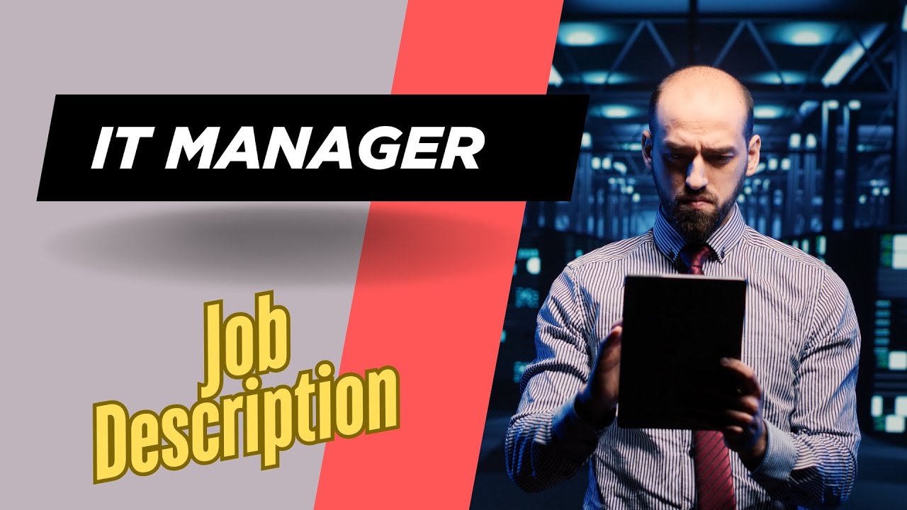 Job description of IT Manager - Role, Responsibilities & Skills