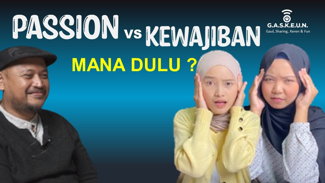 Passion vs Kewajiban: Ikuti Hati atau Tanggung Jawab? | G.A.S.K.E.U.N. with Muhammad Taufik Hidayah