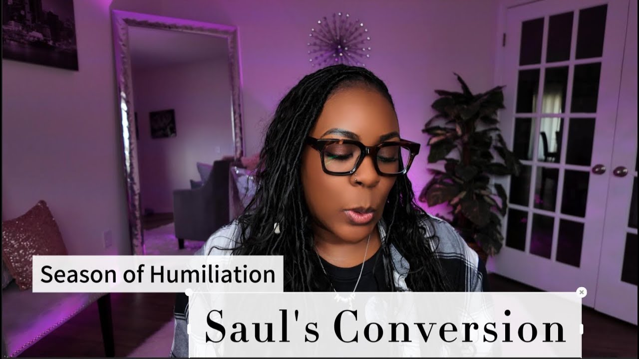 Humiliation......Saul's Conversion