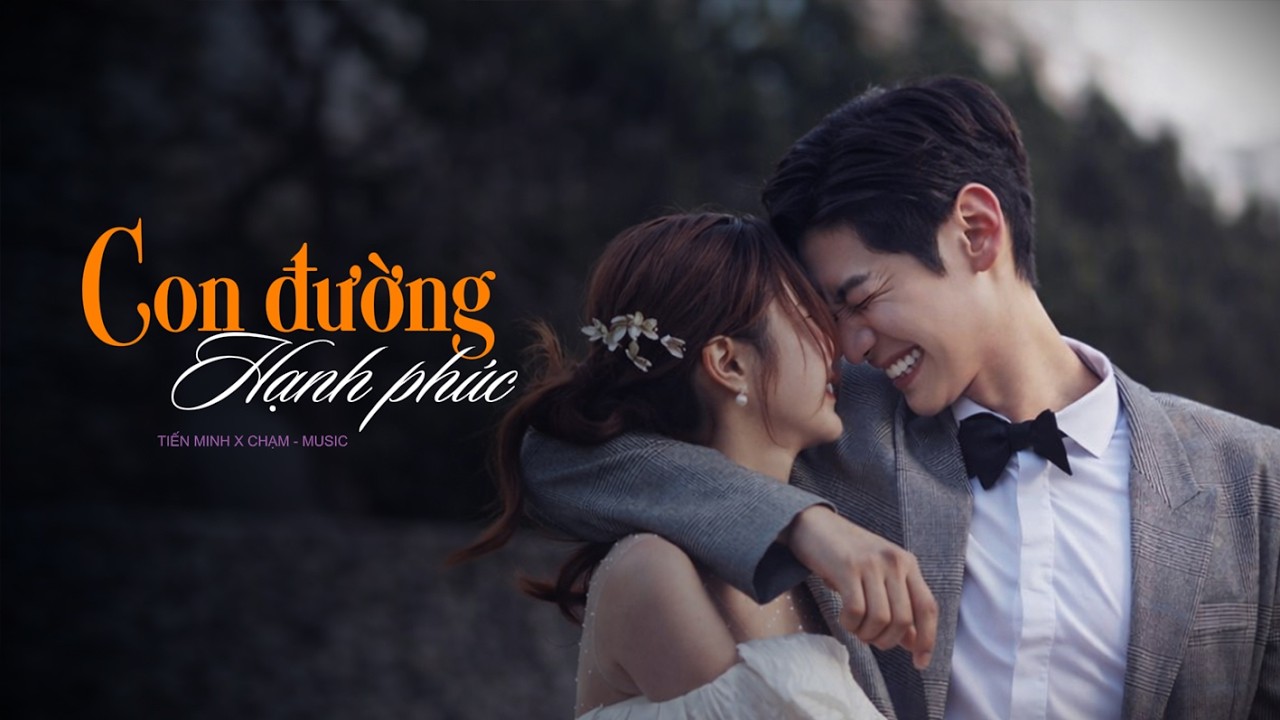 Con Đường Hạnh Phúc | Tiến Minh x Chạm - Music | Bản Cover Cảm Xúc Nhất