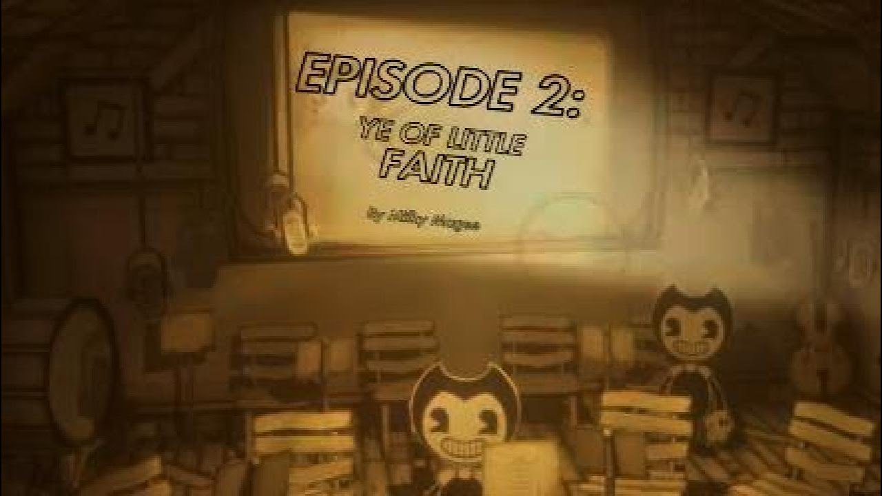 Bendy and the Ink Machine: Ye Of Little Faith (Chapter 2)