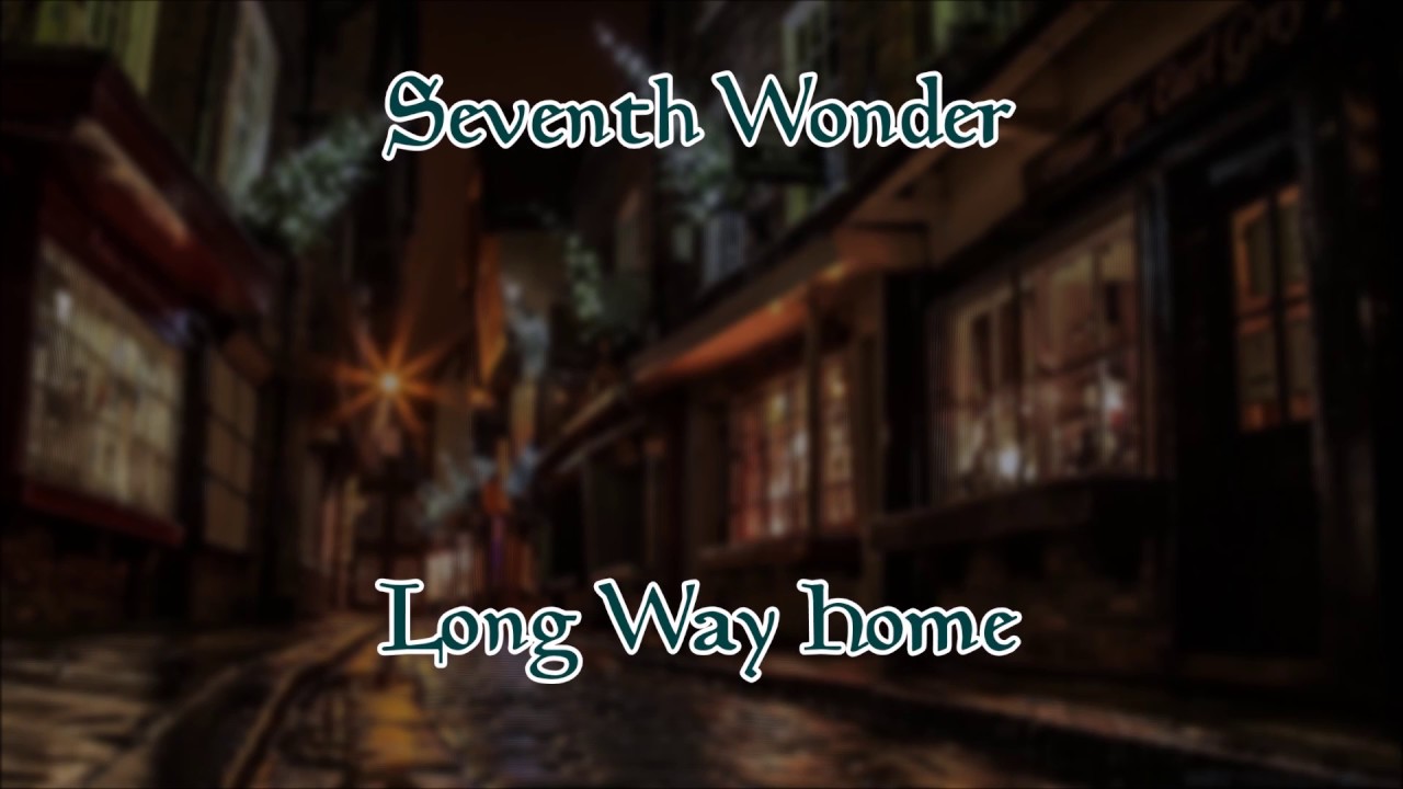 Seventh Wonder - Long Way Home (Lyrics)