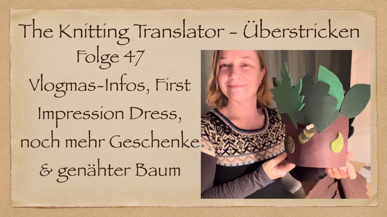 Überstricken #47 - Vor-Vlogmas, First Impression Dress, noch mehr Geschenke und ein genähter Baum