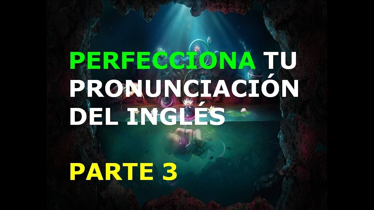Inglés Americano - Lección 3 - Pronunciación (3ra. Parte)