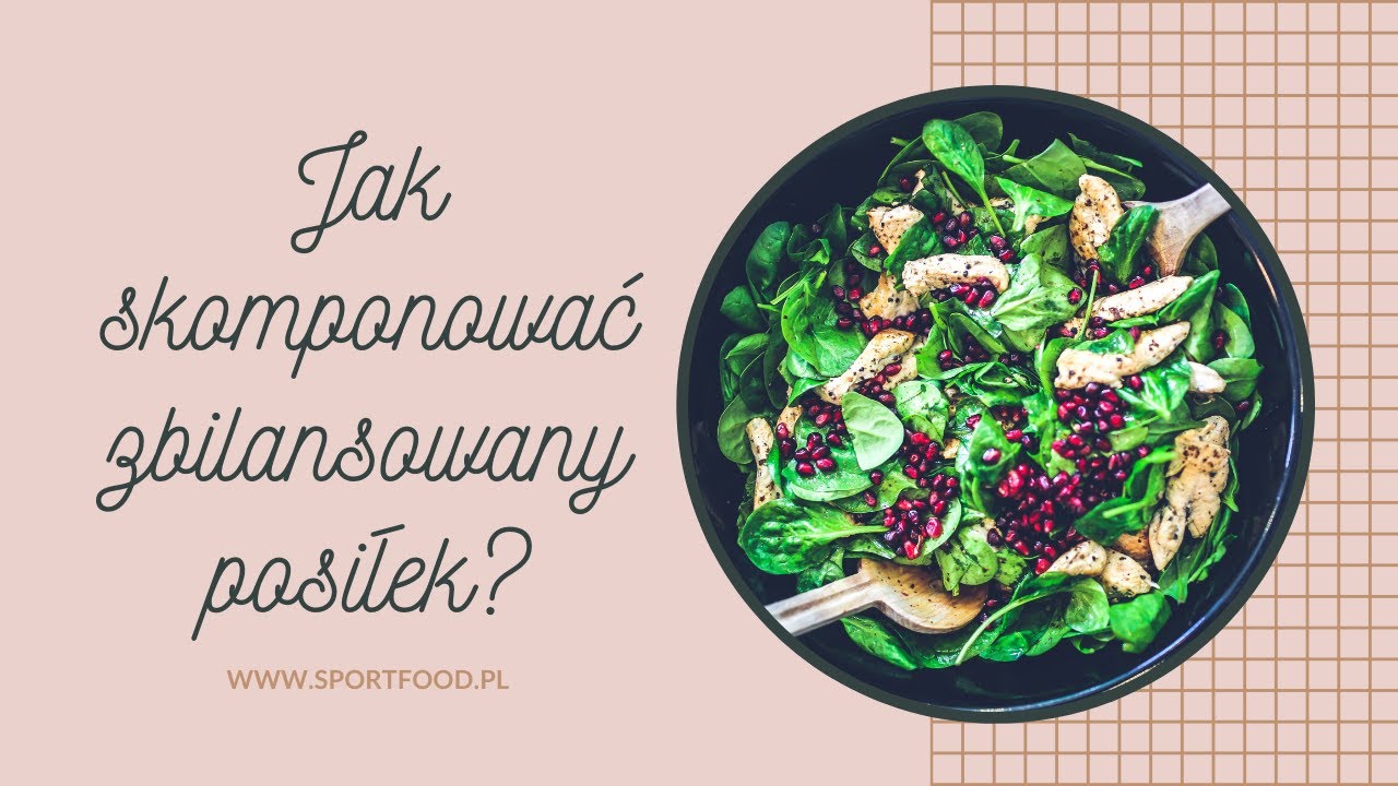 Jak prawidłowo komponować posiłki? #SPORTFOOD