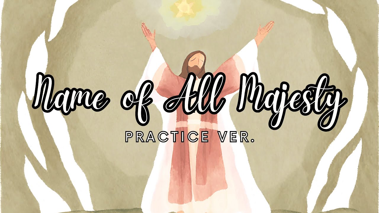 Exultate Choir - Name of All Majesty (Practice Ver.)