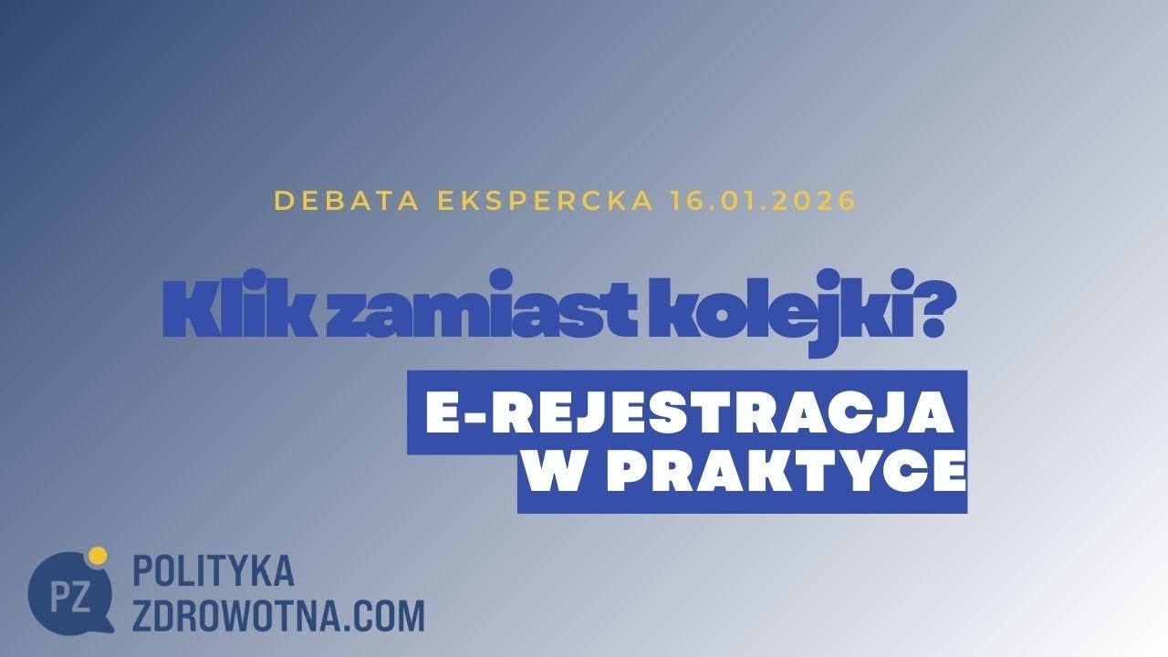 Klik zamiast kolejki? E-rejestracja w praktyce | Debata PolitykaZdrowotna.com 