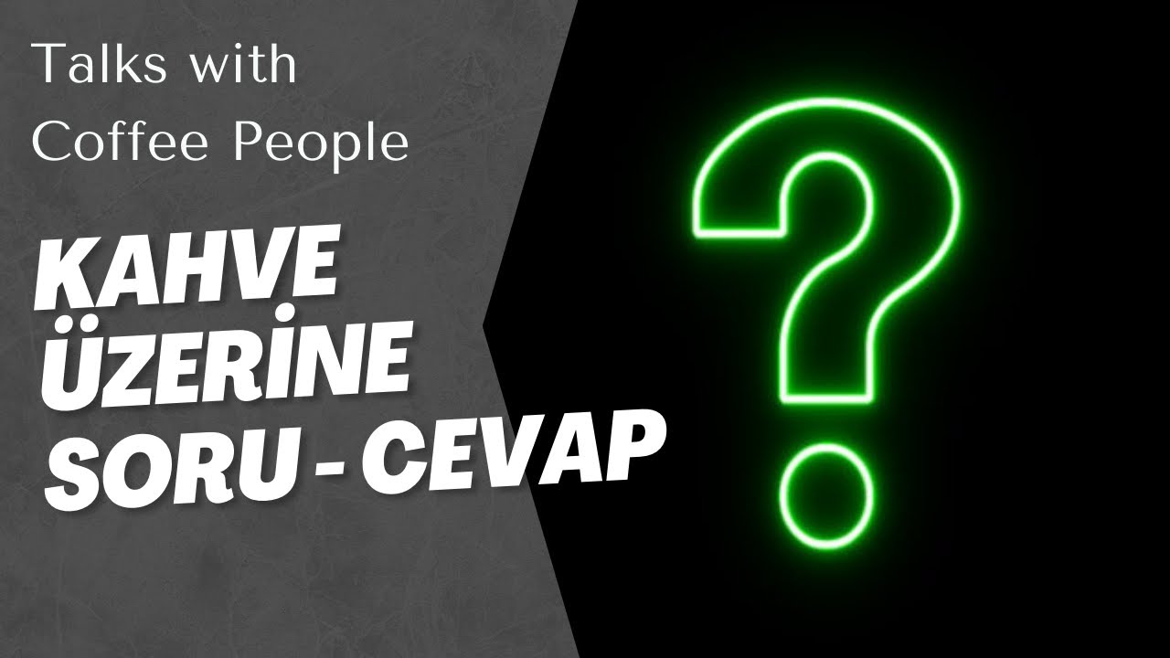 Kahve ve Sektör Üzerine Soru-Cevap - Talks with Coffee People - S.3 B.1