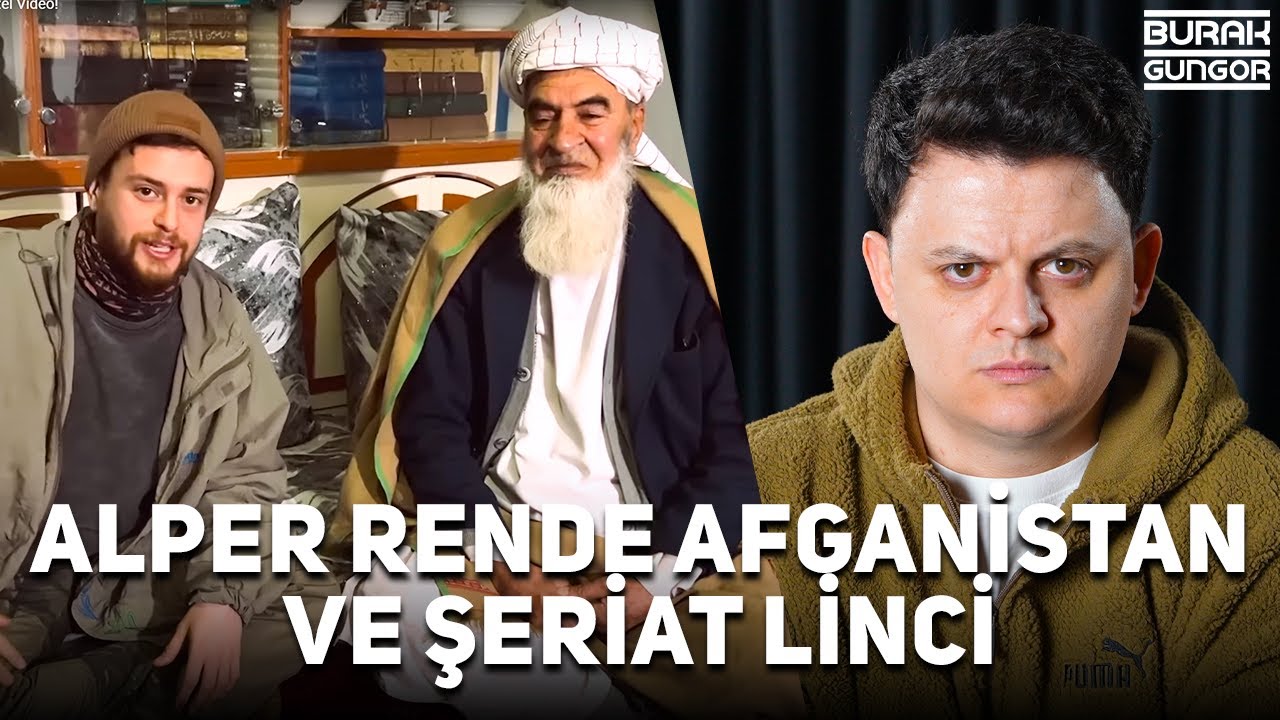 Alper Rende Afganistan ve Şeriat Linci | Burak Güngör Anlatıyor
