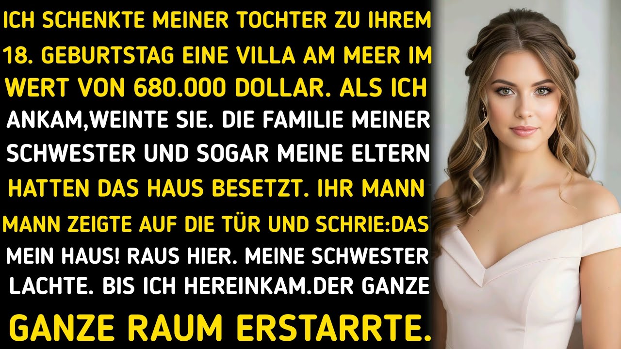 Ich habe meiner Tochter zu ihrem 18. Geburtstag eine Villa am Meer im Wert von 680.000 Dollar 