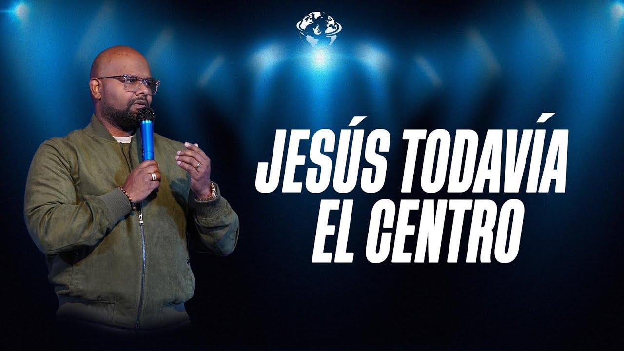 JESÚS TODAVÍA  EL CENTRO | PASTOR EFRAIN SÁBINO