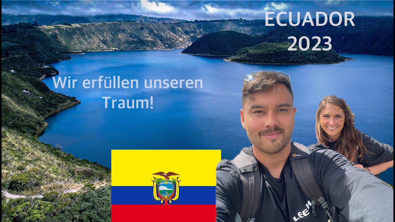 Ecuador 2023 - wir erfüllen unseren Traum!