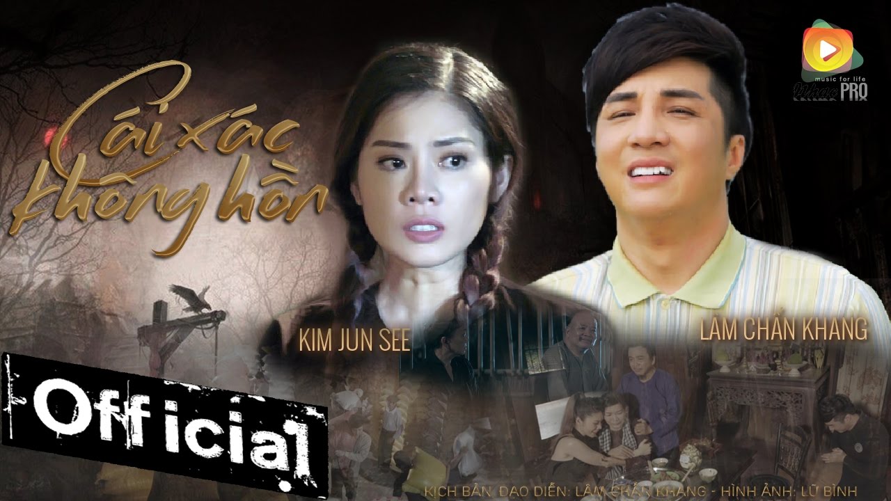 Phim Ca Nhạc Cái Xác Không Hồn - Lâm Chấn Khang ft Kim Jun See