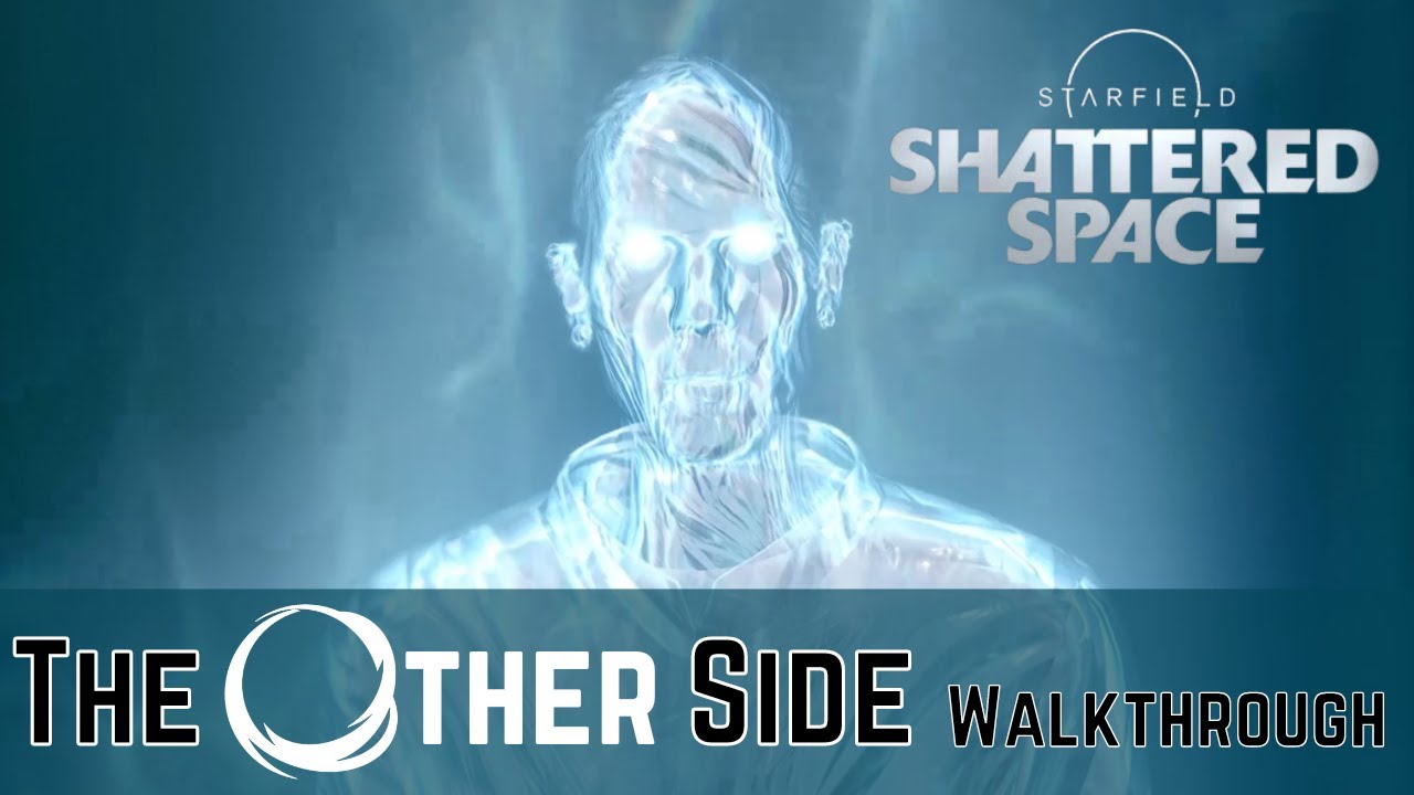 STARFIELD: SHATTERED SPACE DLC - MAIN MISSION - THE OTHER SIDE COMPLETE WALKTHROUGH