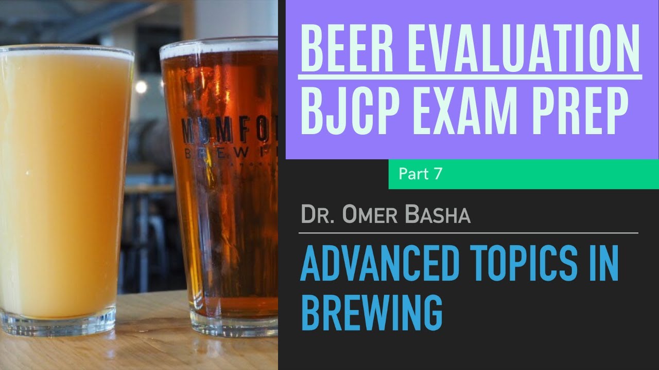 BJCP Beer Exam Prep Course - 7 - Advanced Topics in Brewing