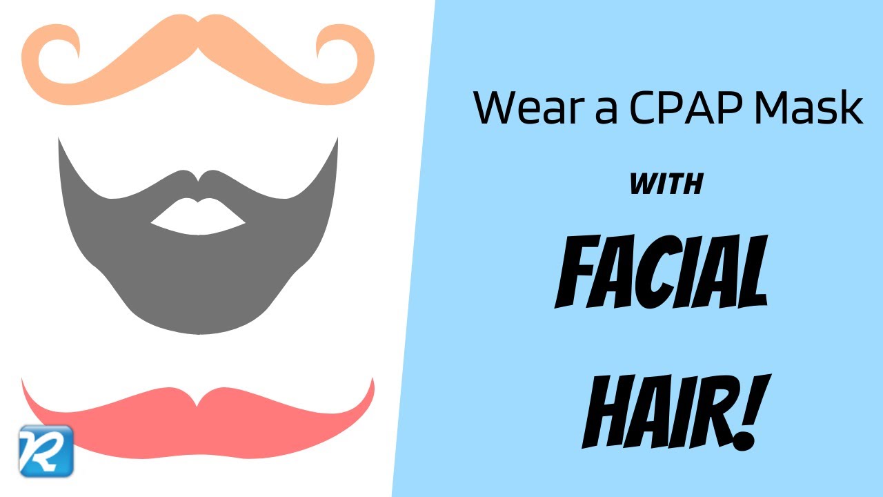 How to Wear a CPAP Mask with Facial Hair