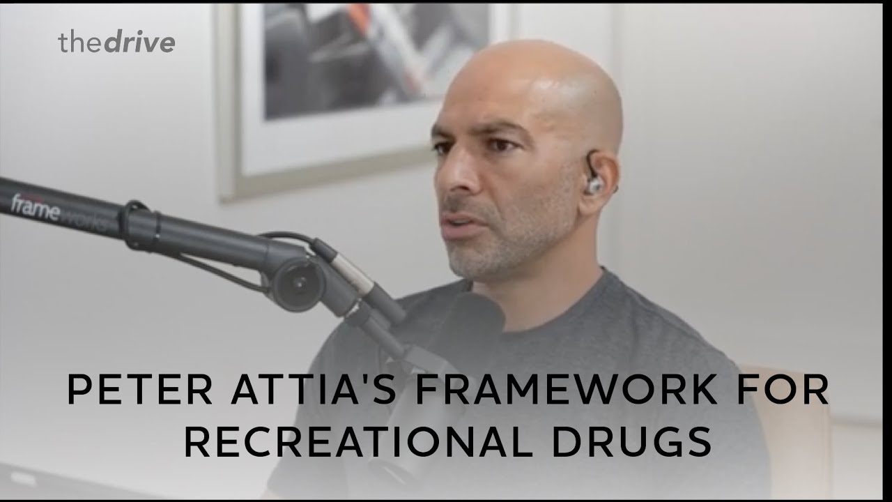 Peter Attia's Framework for Recreational Drugs