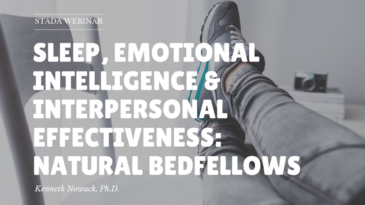 STADA Webinar - Sleep, Emotional Intelligence and Interpersonal Effectiveness: Natural Bedfellows