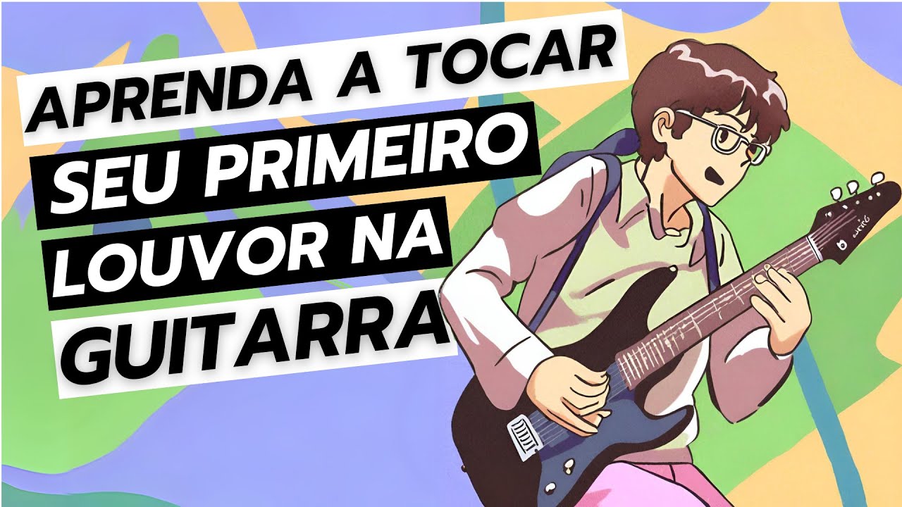 APRENDA o seu PRIMEIRO louvor na Guitarra | Super F&aacute;cil