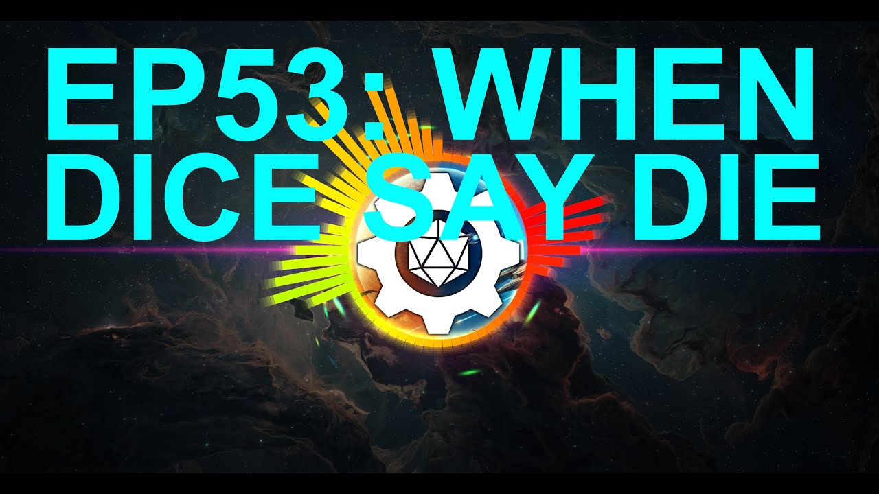 EP53 - When Dice say Die