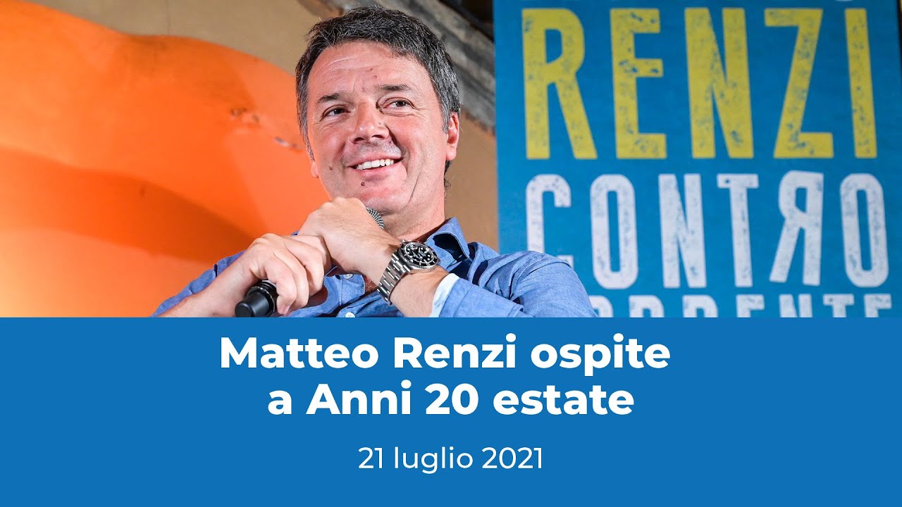 Matteo Renzi ospite a Anni 20 Estate | 21 luglio 2021
