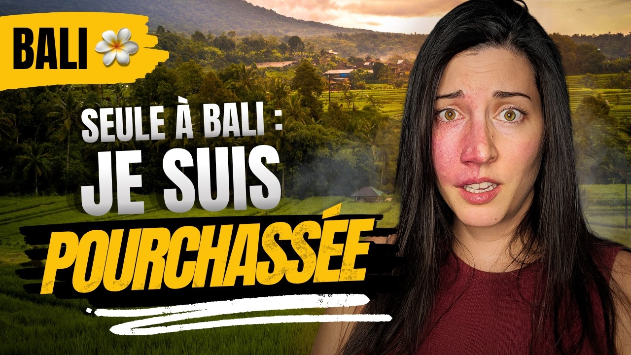 Seule à BALI : je suis POURCHASSÉE