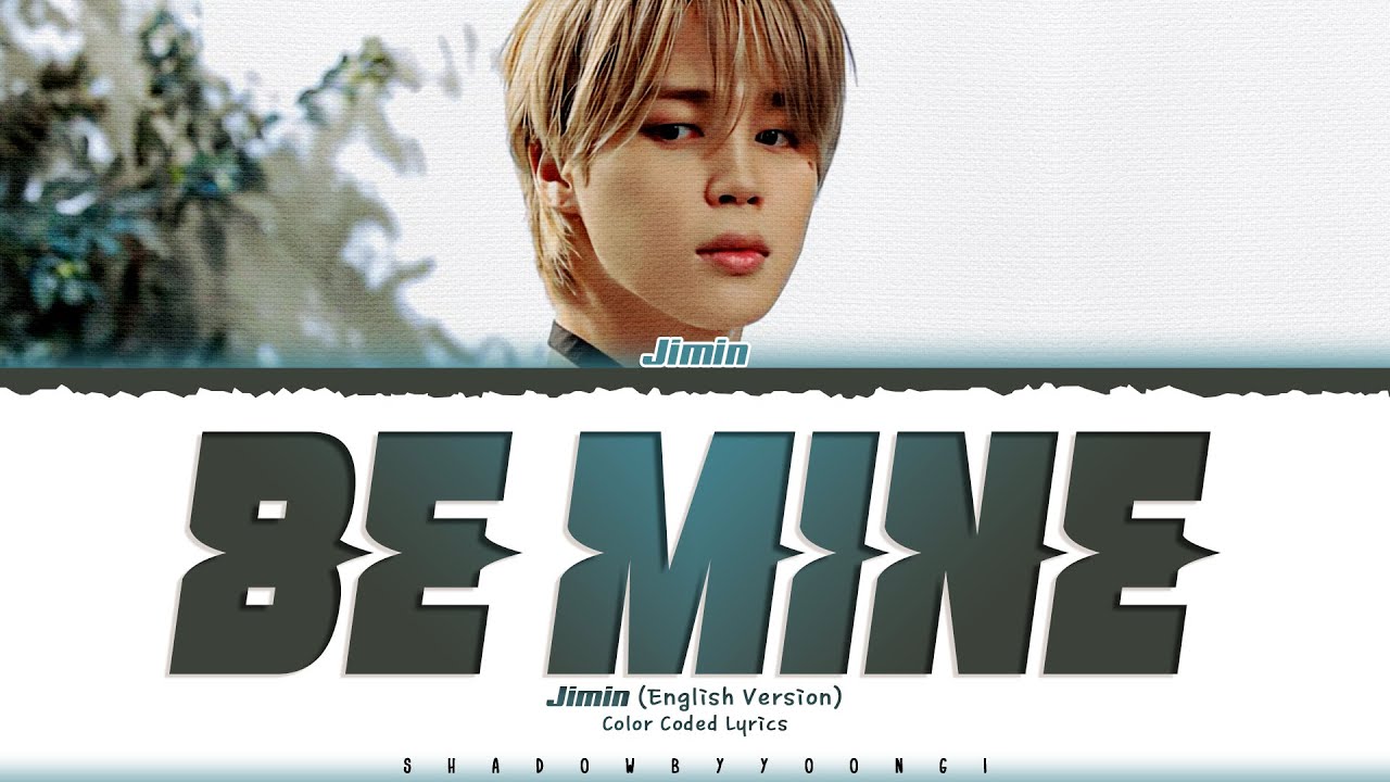 Jimin 'Be Mine (English Version)' Lyrics (지민 Be Mine 가사) [Color Coded_Eng] | ShadowByYoongi