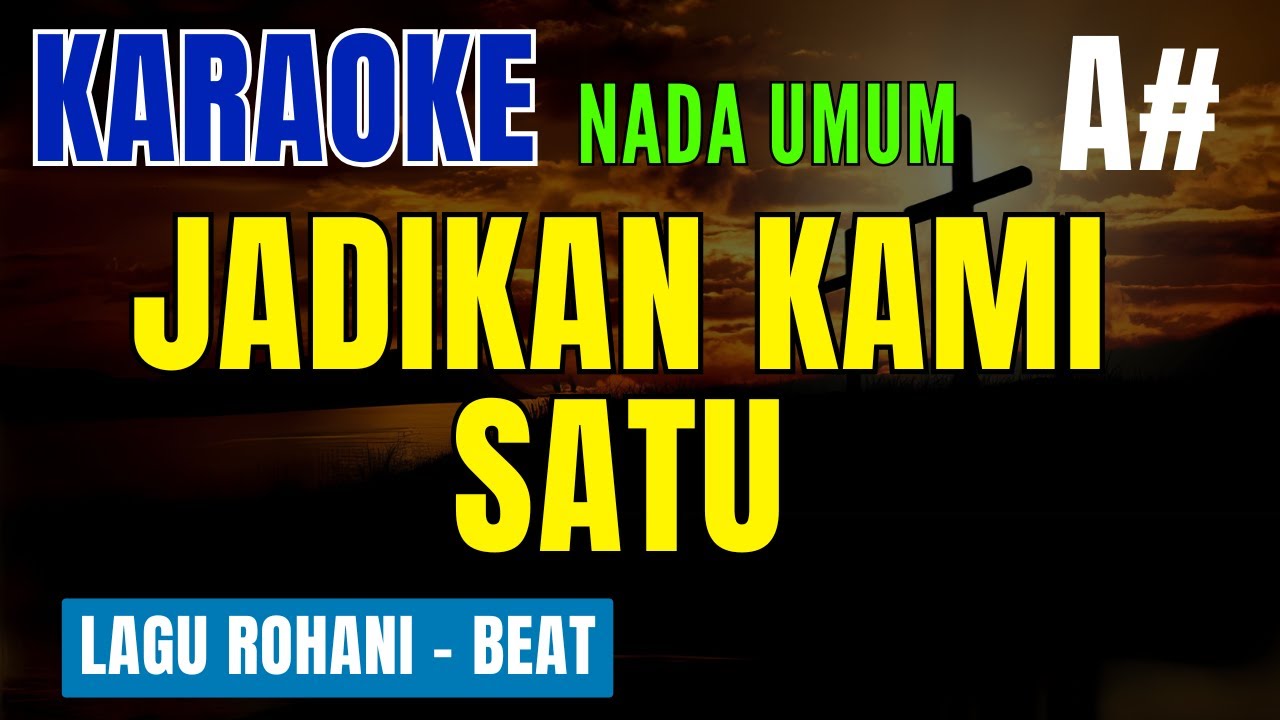 JADIKAN KAMi SATU ll DN MUSIC KARAOKE LAGU ROHANI KARO ll NADA UMUM A#=DO