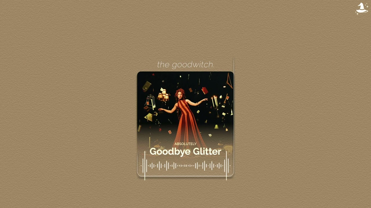 goodbye glitter || absolutely || sped up