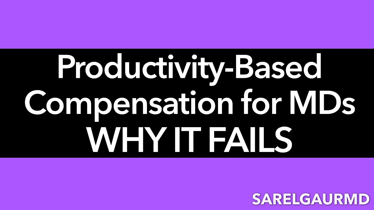 Productivity-Based Physician Compensation - Why it Fails